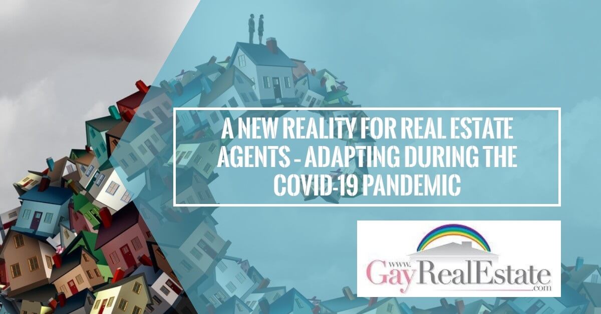 A New Reality for Real Estate Agents – Adapting During the COVID-19 Pandemic